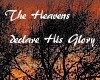 Heaven Declare His Glory