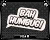;A; Humbug Sign