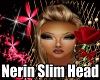 Nerin Slim Head