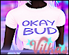 V* .Okay Bud Shirt.