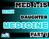 Medicine - Daughter | P1