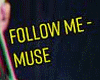 MUSE-Follow me