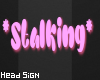 Stalking Head Sign