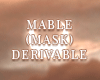Mable Mask Derivable