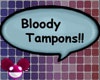 !DM!Bloody Tampons sign