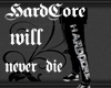 hardcore will never die