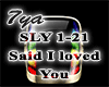 Said I loved you