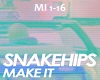 Snakehips - Make It