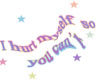 Ihurtmyselfsoyoucant