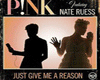JUST GIVE ME A REASON P1