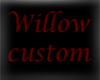 Custom Willow