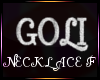 Goli Necklace F!