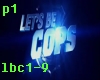Let's be Cops Dubstep 1