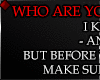 ♦ WHO ARE YOU...