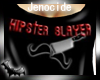 †13† Hipster Slayer