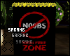 ;) Noob Free Zone Sign