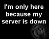 (M) Server Down M