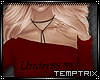 [TT] Undress me