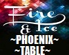 ~PHOENIX~FIRE~ICE TABLE~