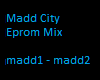 M.A.D.D. City Eprom Mix