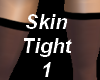 Skin Tight 1