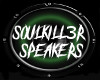 SOULKILL3R Speakers