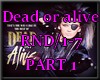 *S Dead or alive Part 1