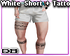 White Short +Tatto