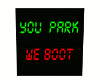 YOU PARK WE BOOT SIGN