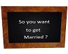 want to get Married