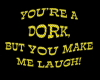 You're A Dork