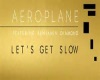 Aeroplane-Letsgslow p1