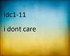 i dont care