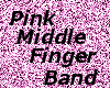 Pink Middle Finger Band