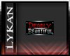 :: Deadly Beautiful ::