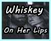 Whiskey - On Her Lips