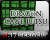 [J37] DRaGoN CAGE JUTSU