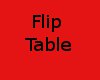 Flip Table Action