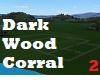Dark Wood Corral 2