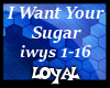 i want your sugar
