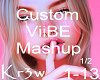Custom ViiBE Mashup 1/2