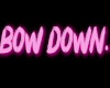 Bow Down Head sign