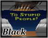 ~stupid People~
