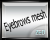 Z- Eyebrows mesh!!