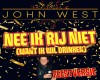 John West - Nee Ik Rij
