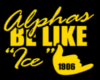 Alphas Be Like Shirt