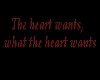 The heart wants