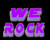 WE ROCK Sign 2