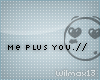 V~| Me plus you