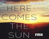 here comes the sun rmx